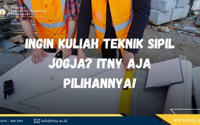 Ingin Kuliah Teknik Sipil Jogja? ITNY Aja Pilihannya!
