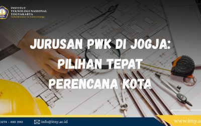 Jurusan PWK di Jogja: Pilihan Tepat Perencana Kota