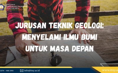 Jurusan Teknik Geologi: Menyelami Ilmu Bumi untuk Masa Depan