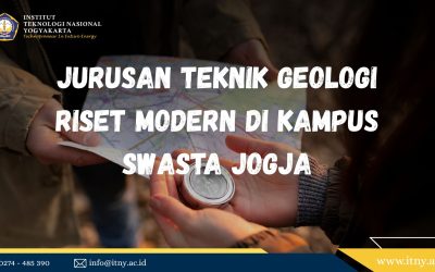 Jurusan Teknik Geologi: Riset Modern di Kampus Swasta Jogja