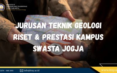 Jurusan Teknik Geologi: Riset & Prestasi Kampus Swasta Jogja