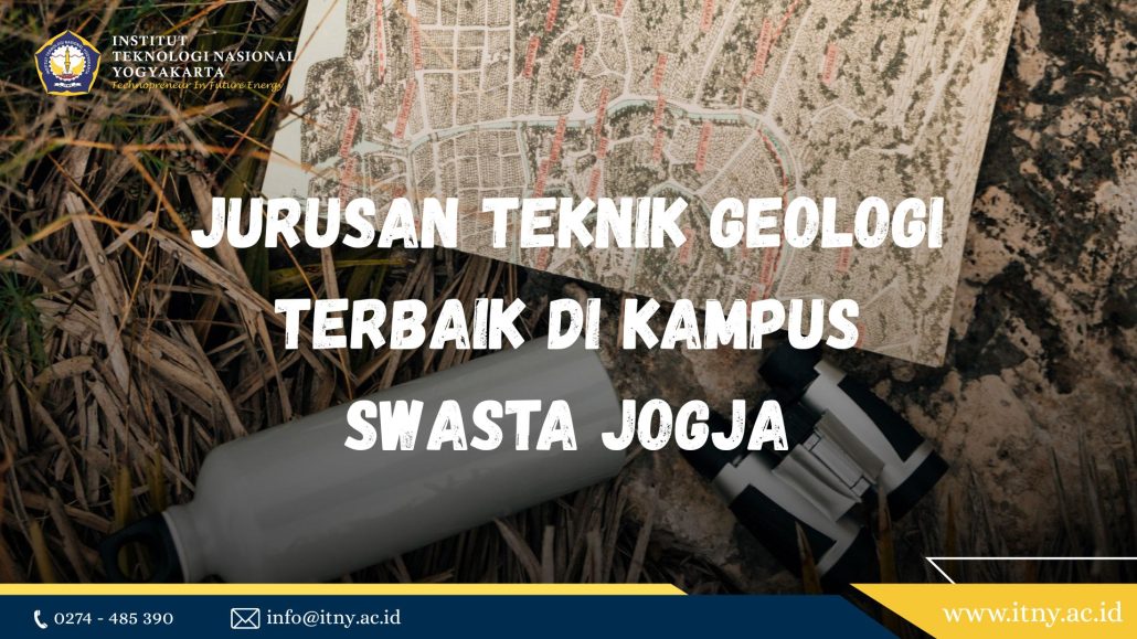 Jurusan Teknik Geologi Terbaik di Kampus Swasta Jogja