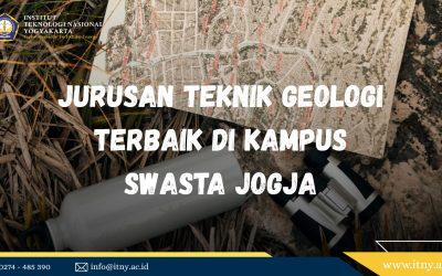 Jurusan Teknik Geologi Terbaik di Kampus Swasta Jogja