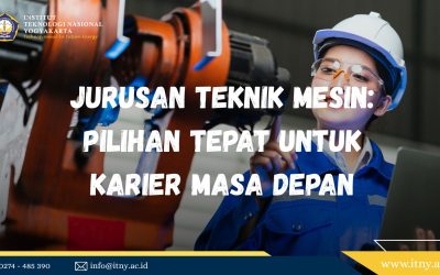 Jurusan Teknik Mesin: Pilihan Tepat untuk Karier Masa Depan