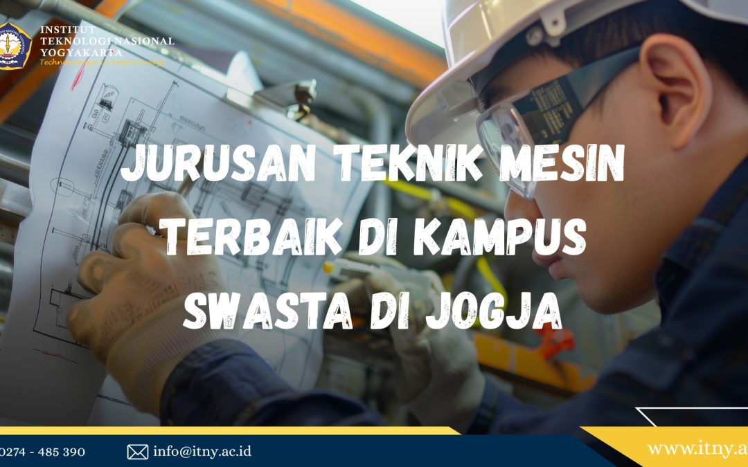 Jurusan Teknik Mesin Terbaik di Kampus Swasta di Jogja