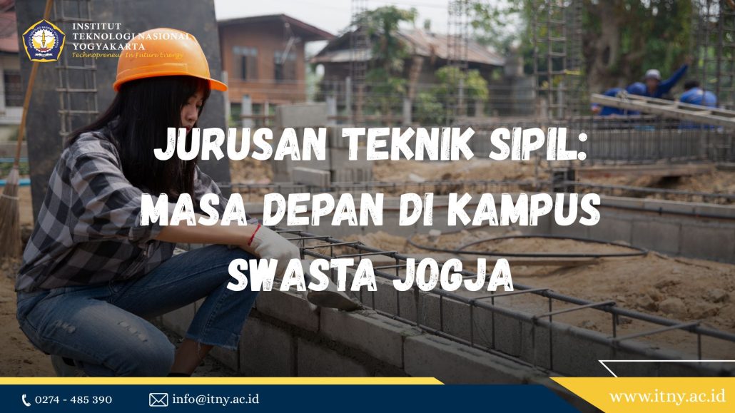 Jurusan Teknik Sipil: Masa Depan di Kampus Swasta Jogja