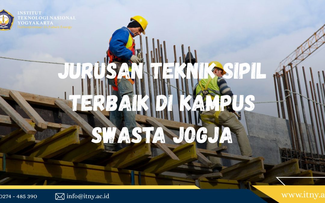 Jurusan Teknik Sipil Terbaik di Kampus Swasta Jogja