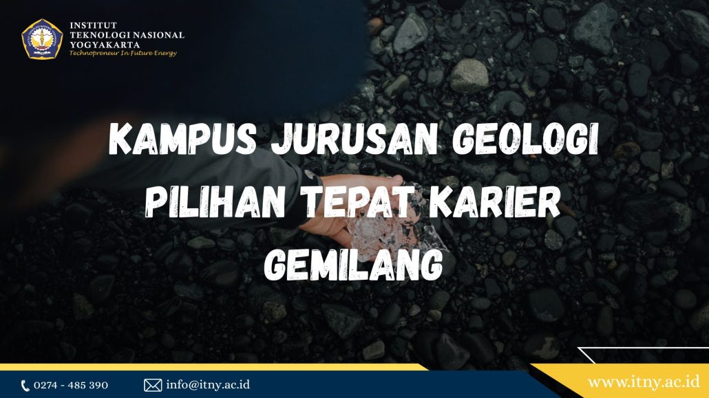 Kampus Jurusan Geologi Pilihan Tepat Karier Gemilang