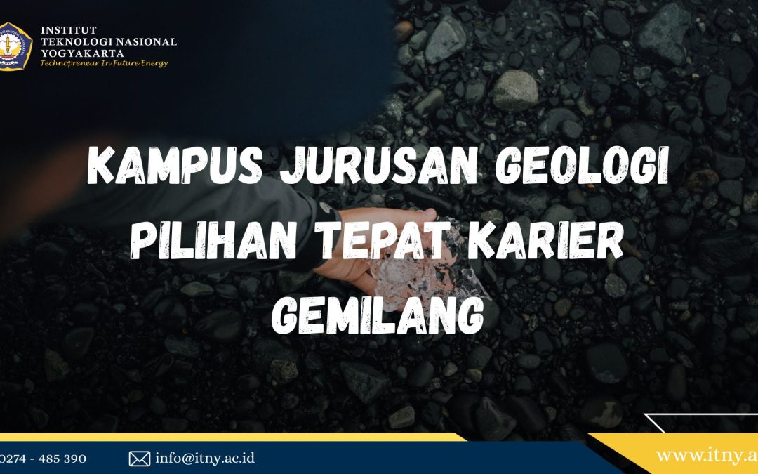 Kampus Jurusan Geologi Pilihan Tepat Karier Gemilang