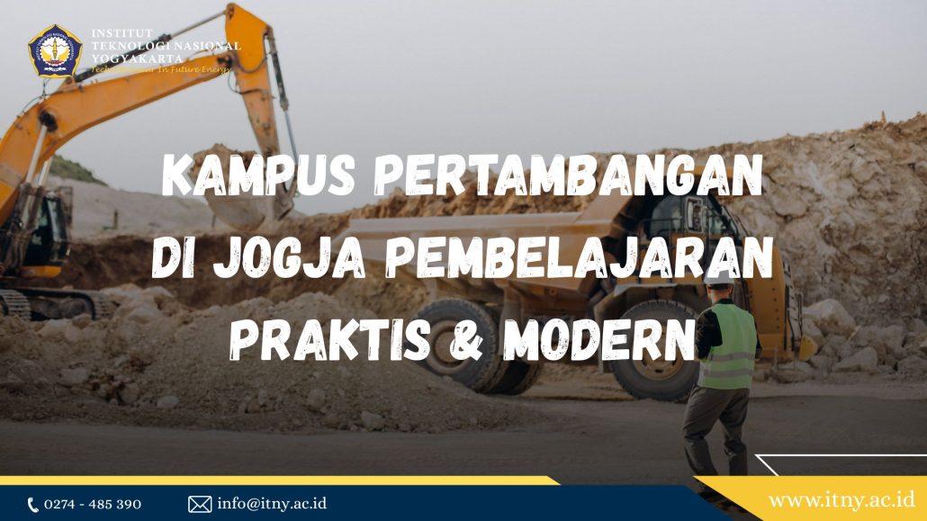Kampus Pertambangan di Jogja Pembelajaran Praktis & Modern