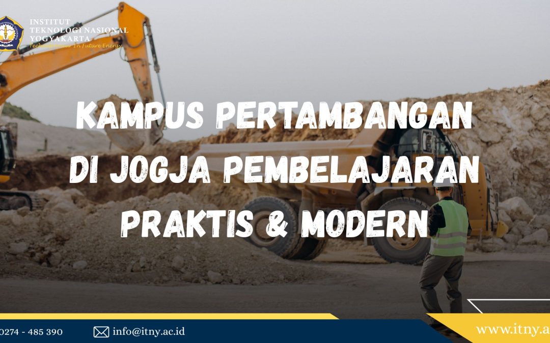Kampus Pertambangan di Jogja Pembelajaran Praktis & Modern