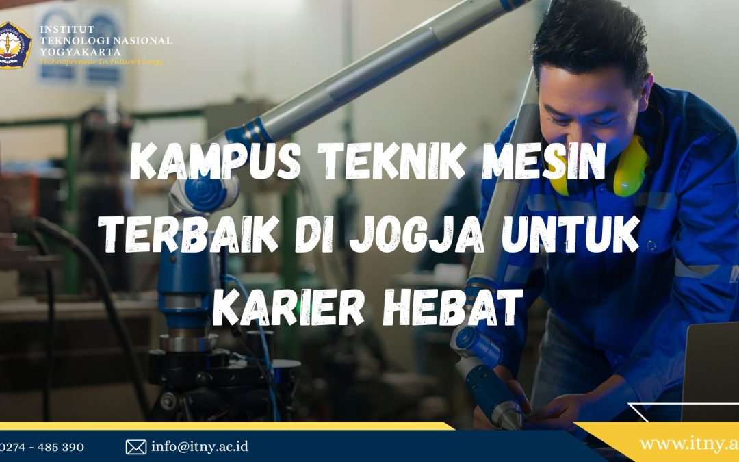 Kampus Teknik Mesin Terbaik di Jogja untuk Karier Hebat