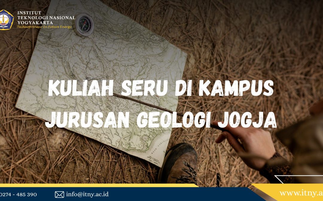Kuliah Seru di Kampus Jurusan Geologi Jogja