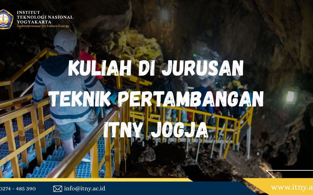 Kuliah di Jurusan Teknik Pertambangan ITNY Jogja