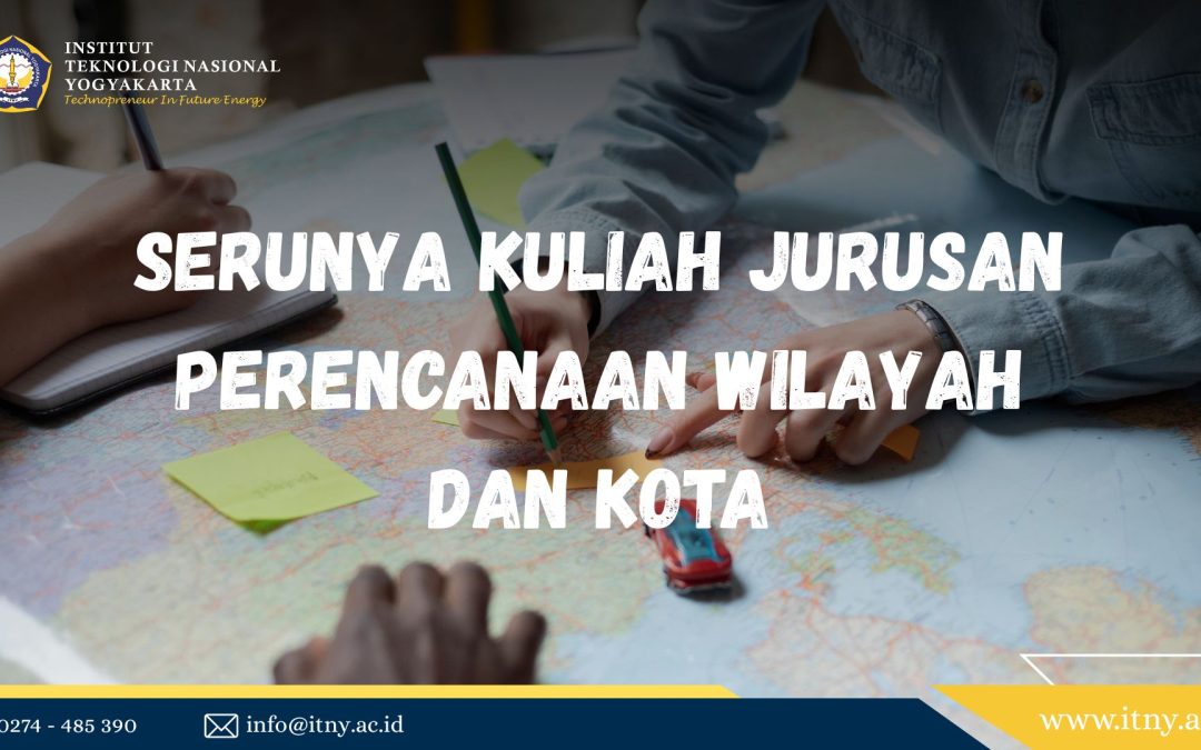 Serunya Kuliah Jurusan Perencanaan Wilayah dan Kota