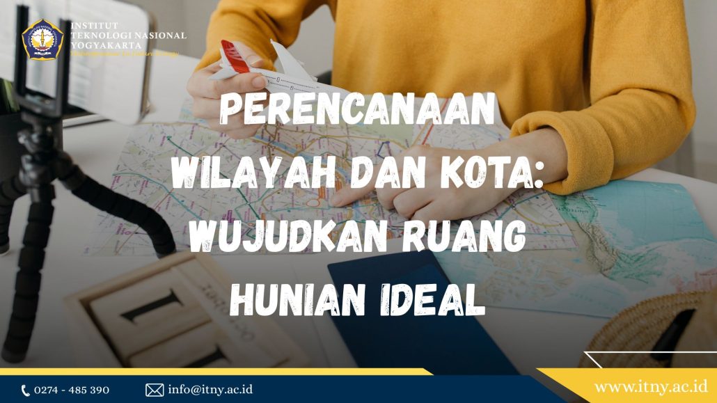 Perencanaan Wilayah dan Kota Wujudkan Ruang Hunian Ideal