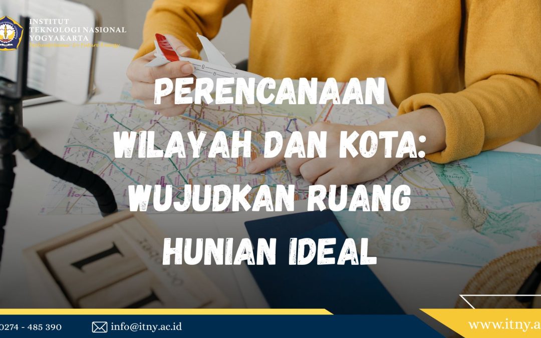 Perencanaan Wilayah dan Kota: Wujudkan Ruang Hunian Ideal