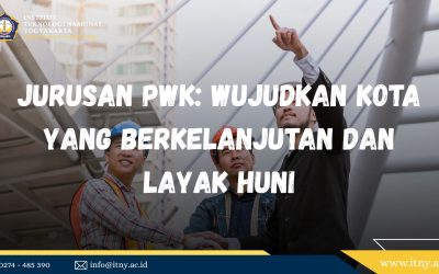Jurusan PWK: Wujudkan Kota yang Berkelanjutan dan Layak Huni