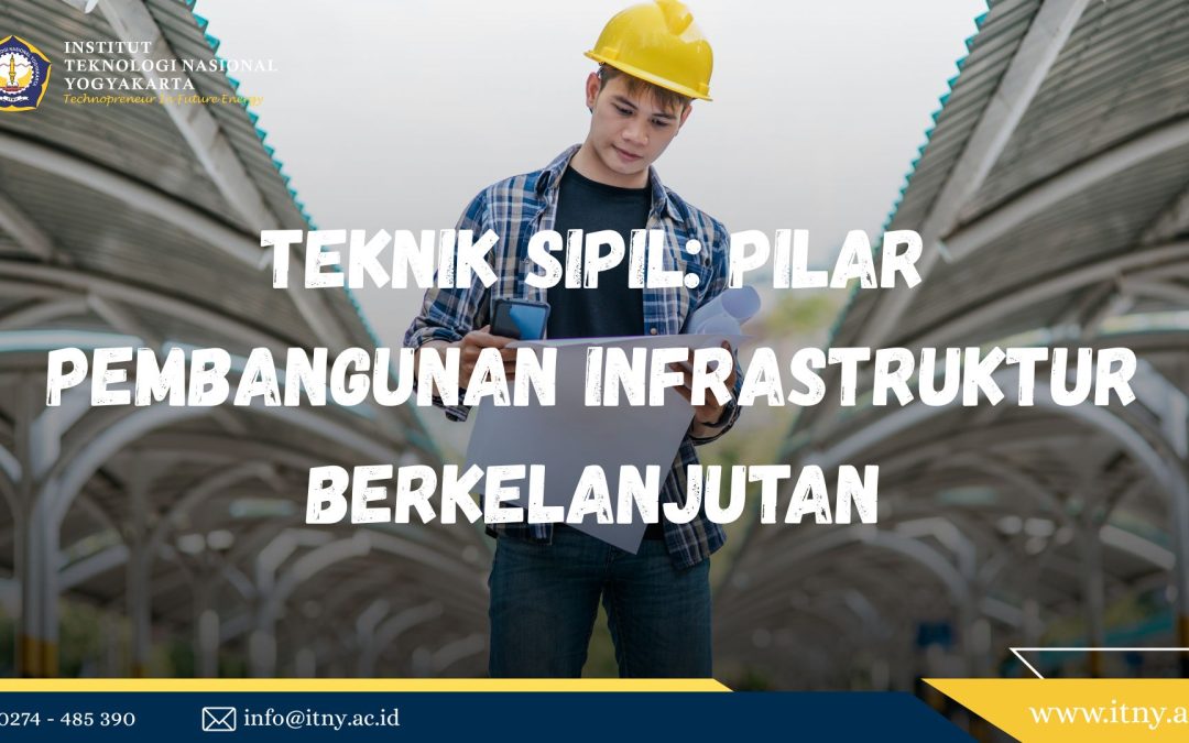 mahasiswa teknik sipil ITNY praktik lapangan konstruksi perkuliahan jurusan teknik sipil ITNY Jogja praktikum laboratorium bahan konstruksi teknik sipil proyek perancangan jembatan mahasiswa teknik sipil workshop struktur bangunan ITNY